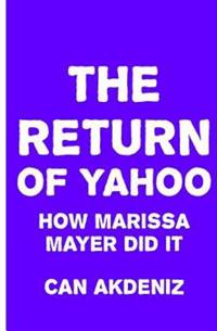 The Return of Yahoo: How Marissa Mayer Did It