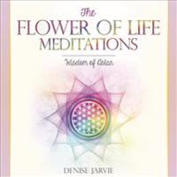 The Flower of Life Meditations: Wisdom of Astar