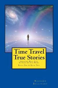 Time Travel True Stories: Amazing Real Life Stories in the News