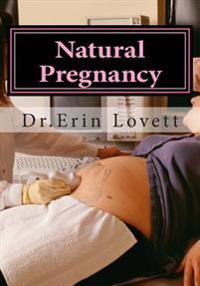 Natural Pregnancy: How to Cure Infertility & Get Pregnant Naturally!