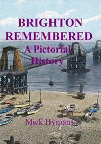Brighton Remembered: A Pictorial History