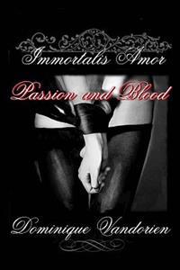 Immortalis Amor, Passion and Blood