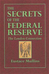 The Secrets of the Federal Reserve: The London Connection