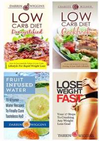 Low Carb Diet Box Set: Weight Loss Edition: Low Carb Recipes Fruit Infused Water Recipes Plus Lose Weight Fast