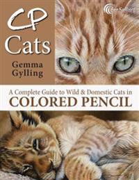 Cp Cats: A Complete Guide to Drawing Cats in Colored Pencil