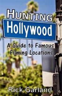 Hunting Hollywood: A Guide to Famous Filming Locations