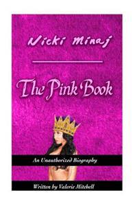 Nicki Minaj: The Pink Book: The Unauthorized Biography of Nicki Minaj