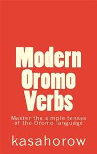 Modern Oromo Verbs: Master the Simple Tenses of the Oromo Language