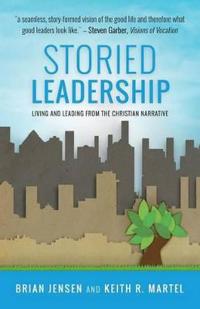 Storied Leadership: Foundations of Leadership from a Christian Perspective