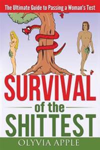 Survival of the Shittest: The Ultimate Guide to Passing a Woman's Test