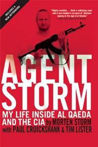 Agent Storm: My Life Inside Al Qaeda and the CIA