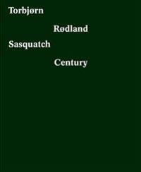 Torbjørn Rødland. Sasquatch Century