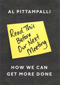 Read This Before Our Next Meeting: How We Can Get More Done
