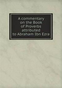 A Commentary on the Book of Proverbs Attributed to Abraham Ibn Ezra