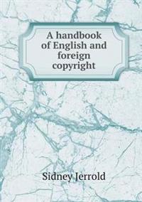 A Handbook of English and Foreign Copyright