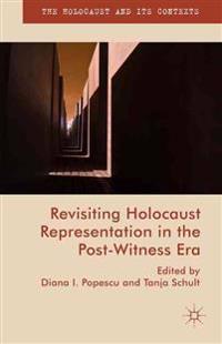Revisiting Holocaust Representation in the Post-witnessing Era