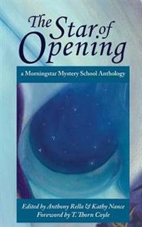 The Star of Opening: A Morningstar Mystery School Anthology