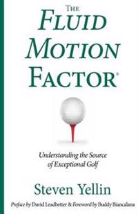 The Fluid Motion Factor: Understanding the Source of Exceptional Golf