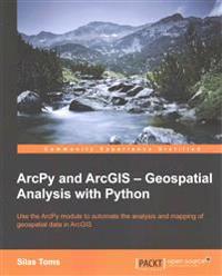 ArcPy and ArcGIS - Geospatial Analysis with Python