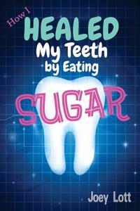 How I Healed My Teeth Eating Sugar: A Guide to Improving Dental Health Naturally