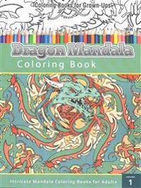 Coloring Book for Grown-Ups: Dragon Mandala Coloring Book