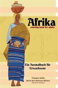 Afrika: Coloring Book for Adults - Ein Ausmalbuch Fur Erwachsene