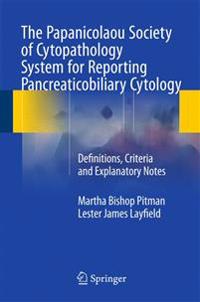 The Papanicolaou Society of Cytopathology System for Reporting Pancreaticobiliary Cytology