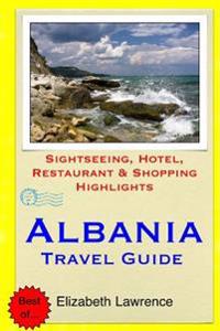 Albania Travel Guide: Sightseeing, Hotel, Restaurant & Shopping Highlights