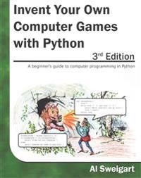 Invent Your Own Computer Games with Python, 3rd Edition