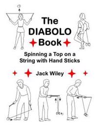 The Diabolo Book: Spinning a Top on a String with Hand Sticks