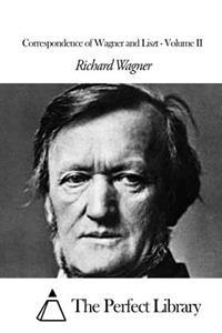 Correspondence of Wagner and Liszt - Volume II