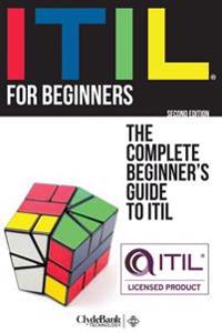 Itil for Beginners: The Complete Beginner's Guide to Itil