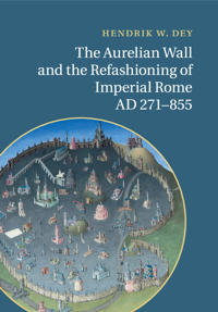 The Aurelian Wall and the Refashioning of Imperial Rome, Ad 271-855