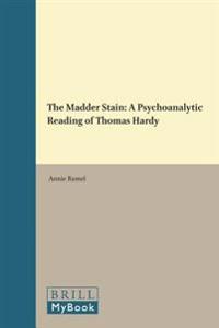 The Madder Stain: A Psychoanalytic Reading of Thomas Hardy