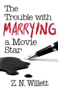 The Trouble with Marrying a Movie Star