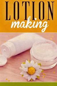 Lotion Making: A DIY Guide to Making Lotions from Scratch