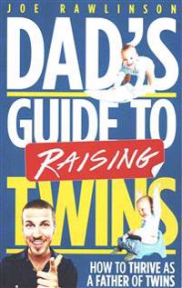 Dad's Guide to Raising Twins: How to Thrive as a Father of Twins