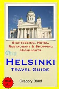 Helsinki Travel Guide: Sightseeing, Hotel, Restaurant & Shopping Highlights