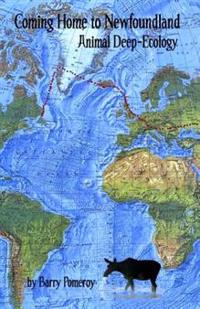 Coming Home to Newfoundland: An Animal Deep-Ecology Novel