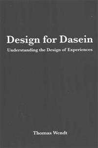 Design for Dasein: Understanding the Design of Experiences