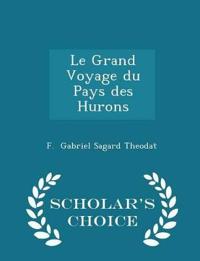 Le Grand Voyage du Pays des Hurons - Scholar's Choice Edition