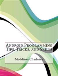 Android Programming Tips, Tricks, and Skills