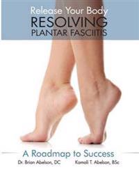 Resolving Plantar Fasciitis - A Roadmap to Success