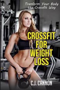 Crossfit for Weight Loss: Tranform Your Body the Crossfit Way