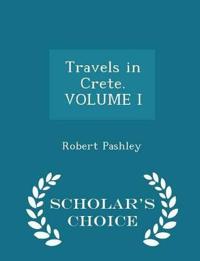 Travels in Crete. Volume I - Scholar's Choice Edition