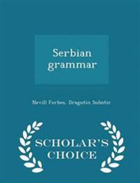Serbian Grammar - Scholar's Choice Edition