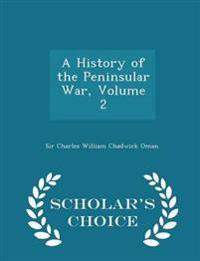 A History of the Peninsular War, Volume 2 - Scholar's Choice Edition