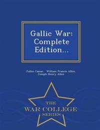 Gallic War: Complete Edition... - War College Series