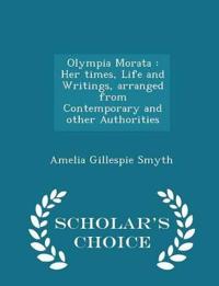 Olympia Morata: Her Times, Life and Writings, Arranged from Contemporary and Other Authorities - Scholar's Choice Edition