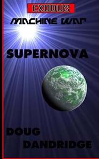 Exodus: Machine War: Book 1: Supernova